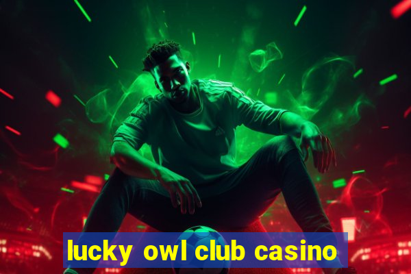 lucky owl club casino